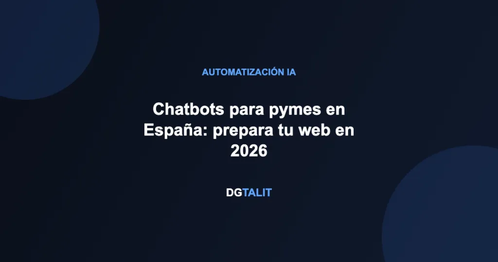 Chatbots para pymes en España: prepara tu web en 2026