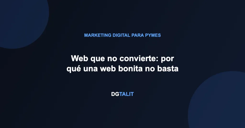 Web que no convierte: por qué una web bonita no basta